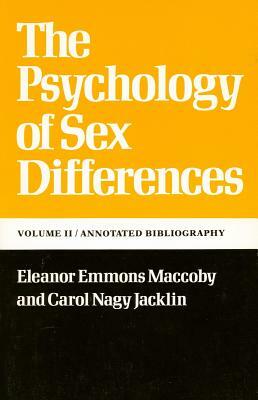 The Psychology of Sex Differences: --Vol. II: Annotated Bibliography by Eleanor E. Maccoby, Carol Nagy Jacklin