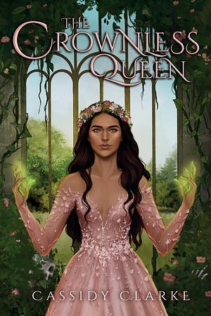 The Crownless Queen by Cassidy Clarke