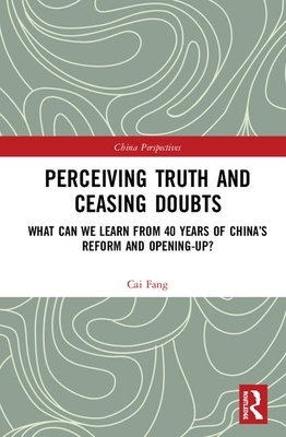 Perceiving Truth and Ceasing Doubts: What Can We Learn from 40 Years of China's Reform and Opening-Up? by Cai Fang