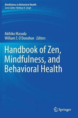 Handbook of Zen, Mindfulness, and Behavioral Health by 