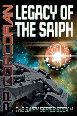 Legacy of the Saiph: The Saiph Series Book 4 by Pp Corcoran