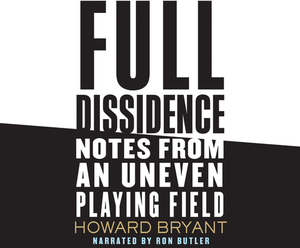 Full Dissidence by Howard Bryant