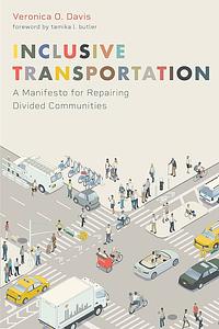 Inclusive Transportation: A Manifesto for Repairing Divided Communities by Veronica Davis