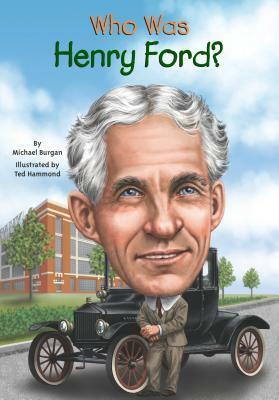 Who Was Henry Ford? by Ted Hammond, Nancy Harrison, Michael Burgan