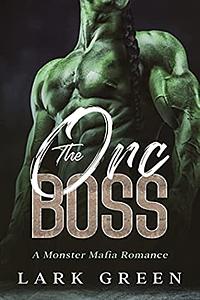 The Orc Boss by Lark Green