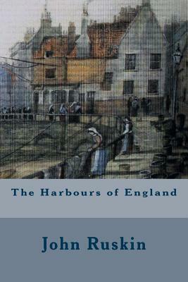 The Harbours of England by John Ruskin