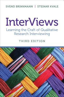 InterViews: Learning the Craft of Qualitative Research Interviewing by Svend Brinkmann, Steinar Kvale