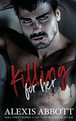 Killing for Her by Alexis Abbott