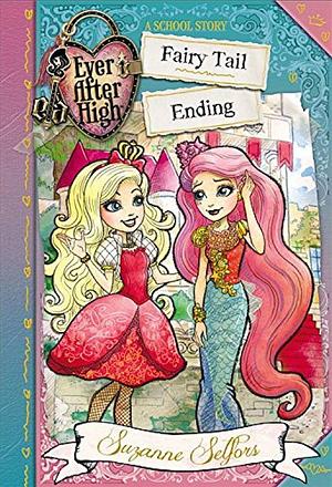 Ever After High: Fairy Tail Ending by Suzanne Selfors
