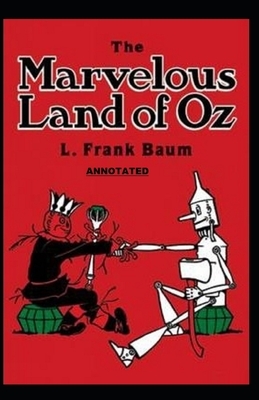 The Marvelous Land of Oz Annotated by L. Frank Baum