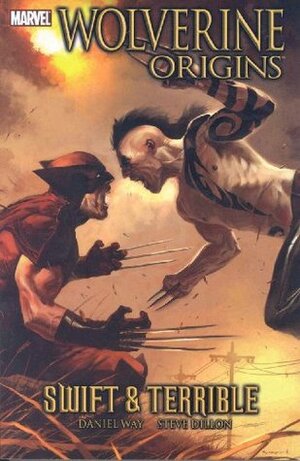 Wolverine: Origins Vol. 3: Swift And Terrible by Steve Dillon, Daniel Way