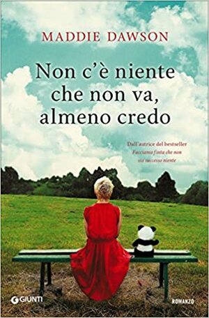 Non c'è niente che non va, almeno credo by Maddie Dawson