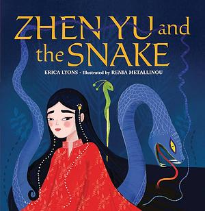 Zhen Yu and the Snake by Erica Lyons