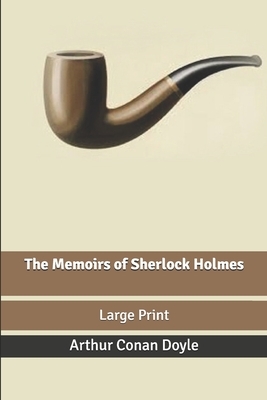 The Memoirs of Sherlock Holmes: Large Print by Arthur Conan Doyle