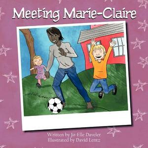 Meeting Marie-Claire by Jo-Elle Daveler, David Lentz