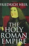 The Holy Roman Empire by Friedrich Heer