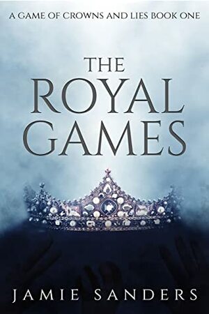 The Royal Games by Jamie Sanders