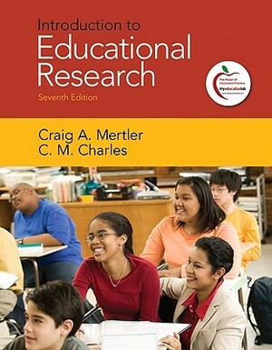 Introduction to Educational Research by Craig A. Mertler, Carol M. Charles