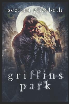 Griffins Park: The Beginning by Scerina Elizabeth