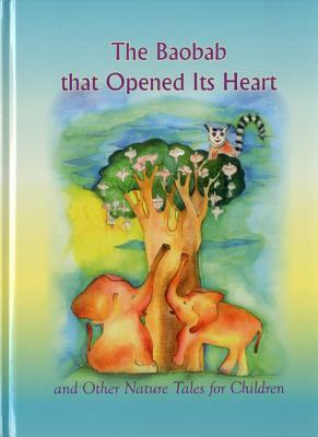 The Baobab That Opened Its Heart and Other Nature Tales for Children by Michael Laitman