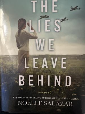 The Lies We Leave Behind by Noelle Salazar, Noelle Salazar