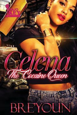 Celena: The Cocaine Queen by Bre'youn