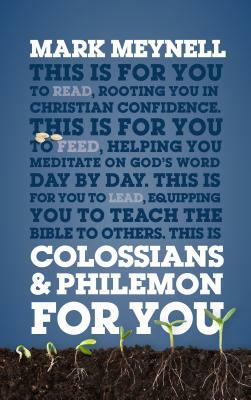 Colossians & Philemon for You: Rooting You in Christian Confidence by Mark Meynell