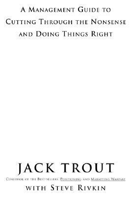 The Power of Simplicity: A Management Guide to Cutting Through the Nonsense and Doing Things Right by Steve Rivkin, Jack Trout