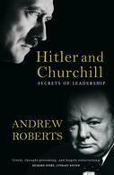 Hitler and Churchill. Secrets of Leadership by Andrew Roberts