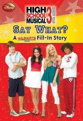 Disney High School Musical: Say What? A Wildcats Fill-In Story by Avery Scott