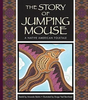 The Story of Jumping Mouse: A Native American Folktale by Amanda Stjohn