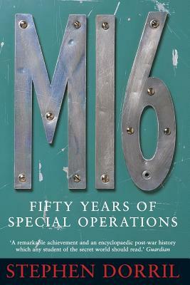 MI6 - Fifty Years of Special Operations by Stephen Dorril