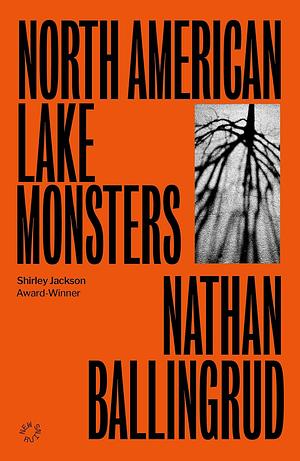 North American Lake Monsters by Nathan Ballingrud