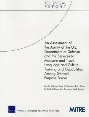 An Assessment of the Ability of the U.S. Department of Defense and the Services to Measure and Track Language and Culture Training and Capabilities Am by Sarah O. Meadows, Jennifer Decamp, Barry Costa