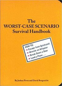 The Worst-Case Scenario Survival Handbook by Joshua Piven