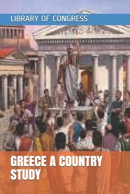 Greece a Country Study by Library of Congress