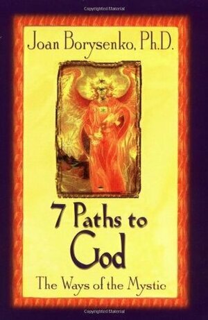 The Ways Of The Mystic: 7 Paths To God by Joan Borysenko