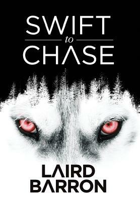 Swift to Chase by Laird Barron