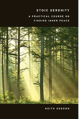 Stoic Serenity: A Practical Course on Finding Inner Peace by Keith Seddon