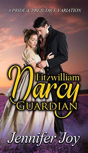 Fitzwilliam Darcy, Guardian by Jennifer Joy