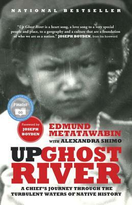 Up Ghost River: A Chief's Journey Through the Turbulent Waters of Native History by Edmund Metatawabin, Alexandra Shimo