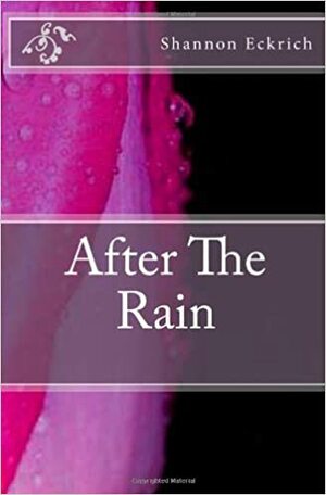 After the Rain by Shannon Eckrich
