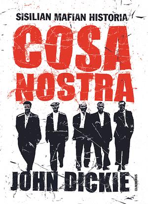 Cosa Nostra: Sisilian mafian historia by John Dickie