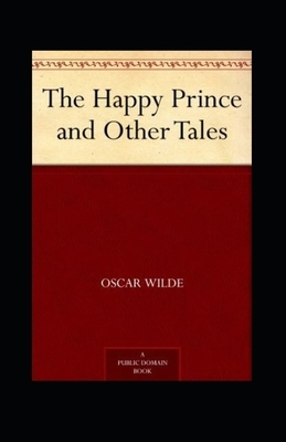 The Happy Prince and Other Tales Illustrated by Oscar Wilde