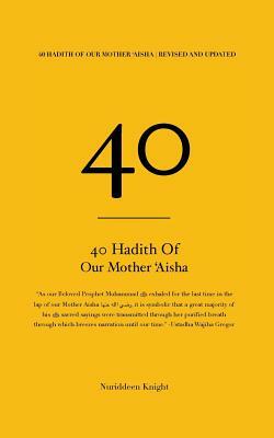 40 Hadith of 'Aisha by Nuriddeen Knight