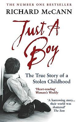 Just a Boy: The True Story of a Stolen Childhood by Richard McCann
