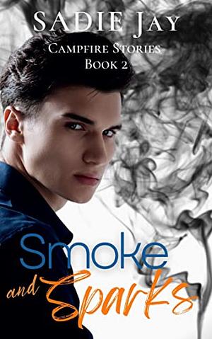 Smoke and Sparks by Sadie Jay