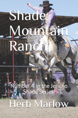 Shade Mountain Ranch by Herb Marlow