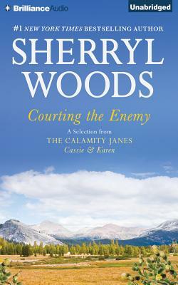 Courting the Enemy: A Selection from the Calamity Janes: Cassie & Karen by Sherryl Woods