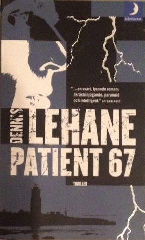 Patient 67 by Ulf Gyllenhak, Dennis Lehane